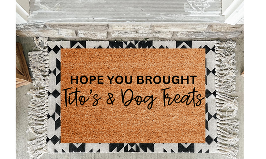 Hope You Brought Titos & Dog Treats Doormat