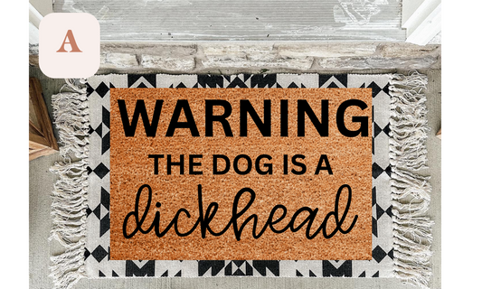 Warning The Dog Is A Dickhead Doormat