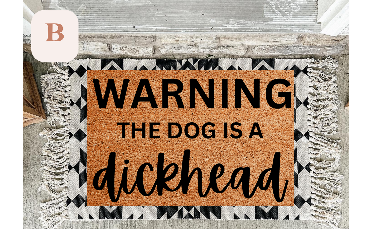 Warning The Dog Is A Dickhead Doormat