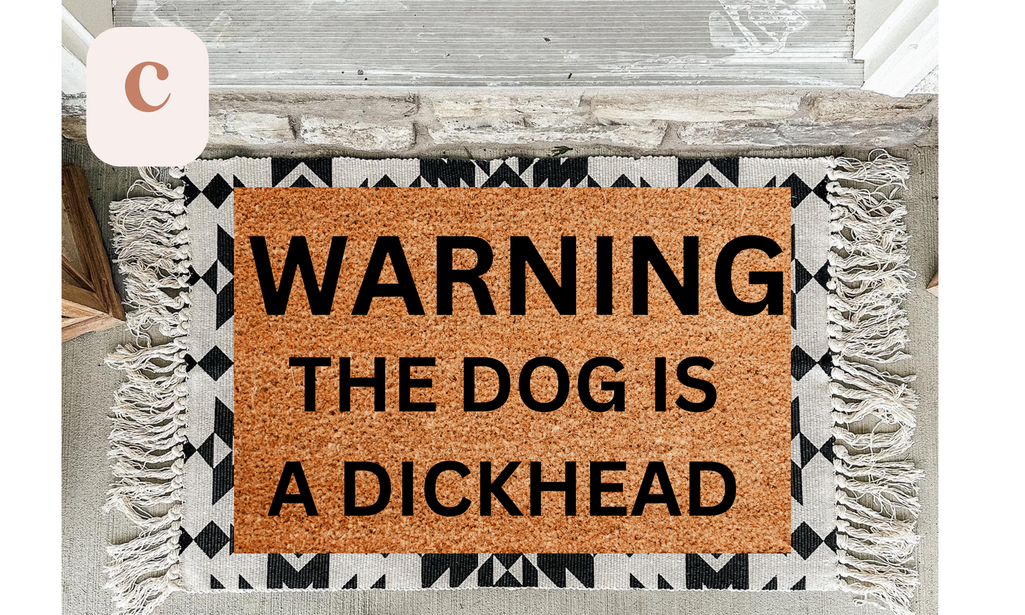 Warning The Dog Is A Dickhead Doormat