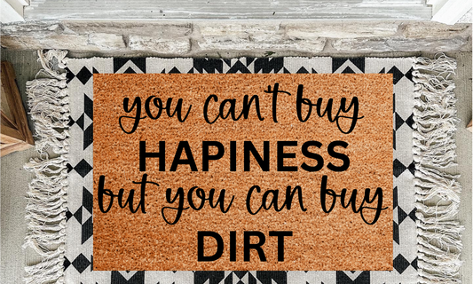 You Can’t Buy Happiness But You Can Buy Dirt Doormat