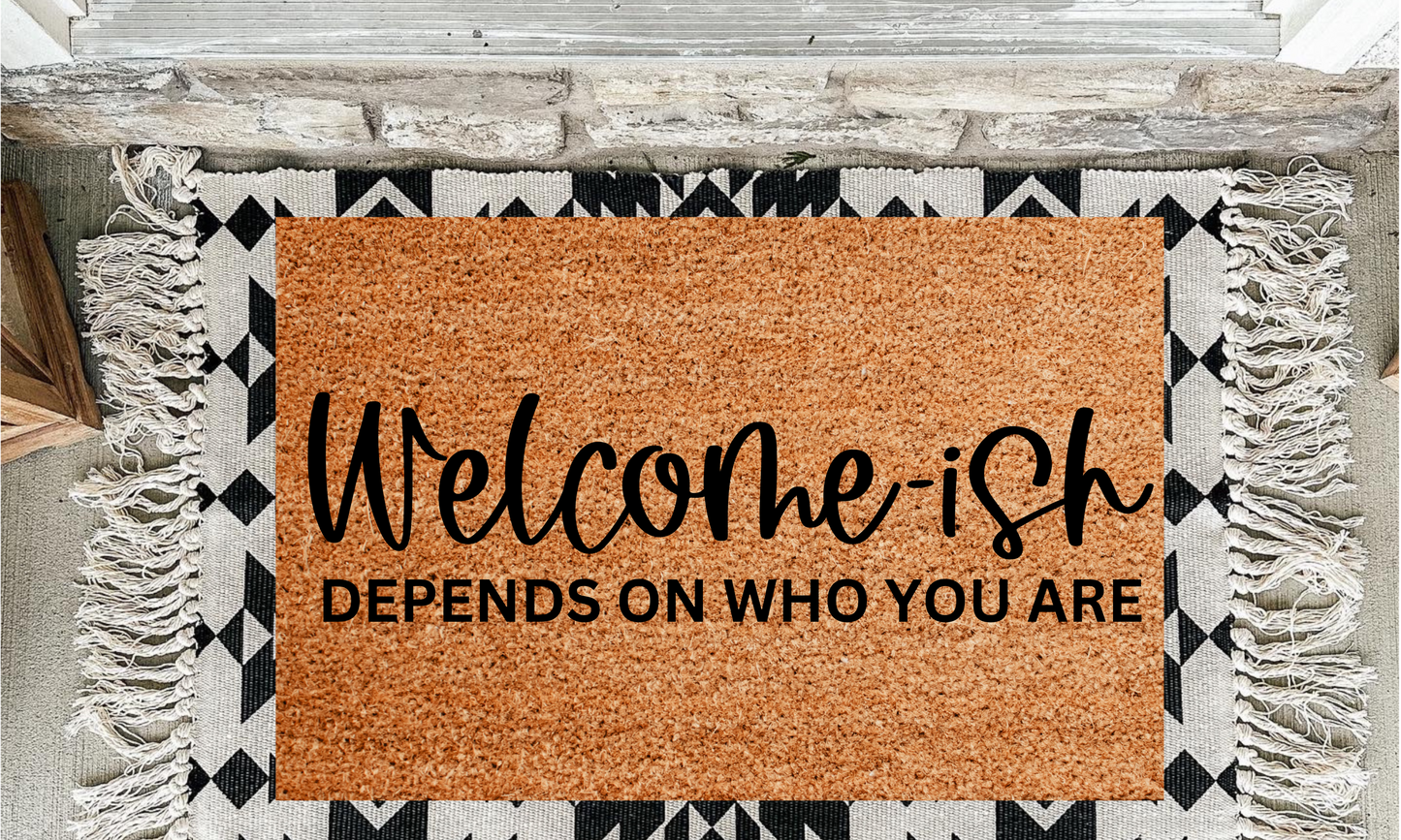 Welcome-Ish Depends On Who You Are Doormat