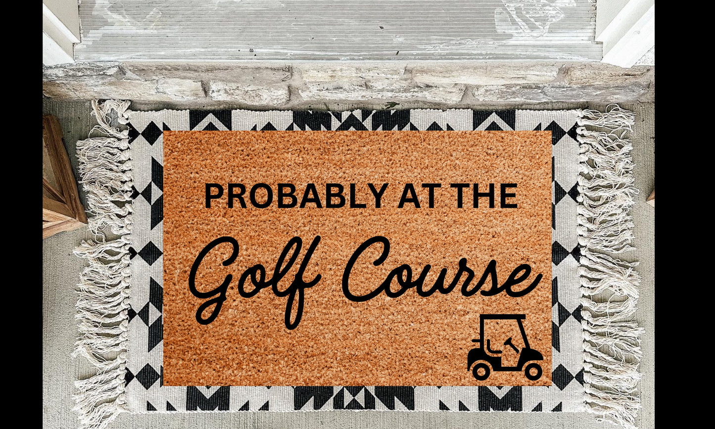 Probably At The Golf Course Doormat | Golf Doormat | Golf Rug | Golf Home | Golf Gift | Dad Golf Gift | Brother Golf Gift | Golf Decor