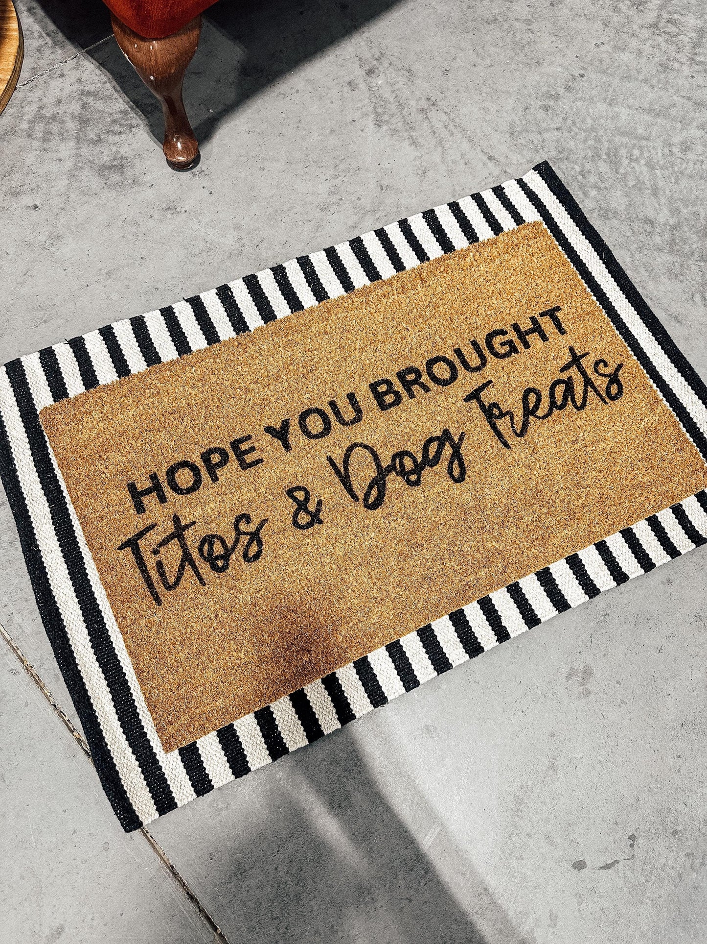 I Hope You Brought Titos and Dog Treats Doormat | Funny Vodka Mat| Housewarming gift | best friend gift | Vodka Gift | Funny Doormat | Gift